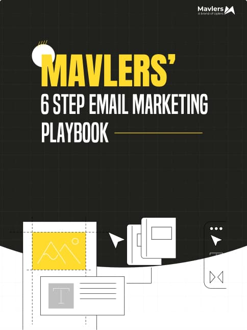 Mavlers 6-Step Email Marketing Playbook