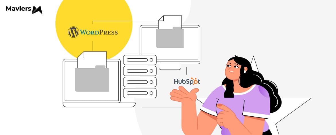 Migrating from WordPress to HubSpot? Here’s How Mavlers Ensures a Smooth Transition