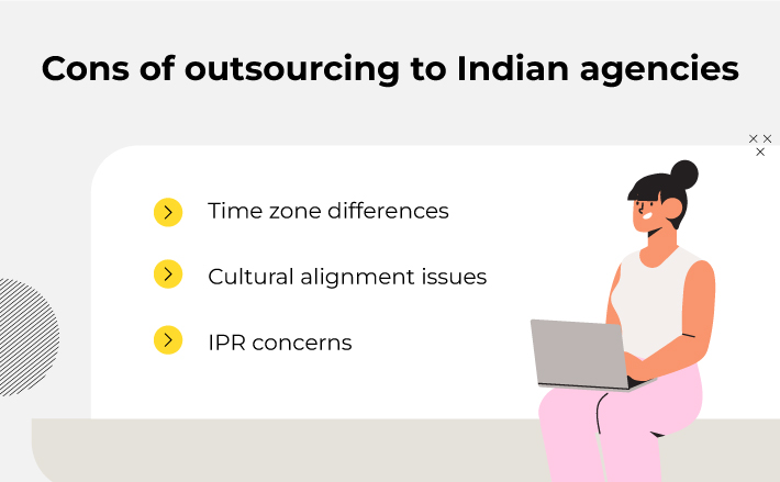 Cons of outsourcing to Indian agencies